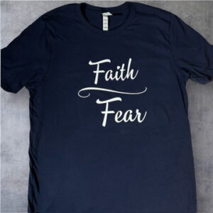 Faith Over Fear Tshirt